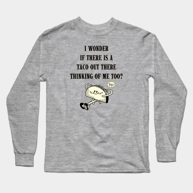 Thinking of TACOS thinking of ME! Long Sleeve T-Shirt by TJWDraws